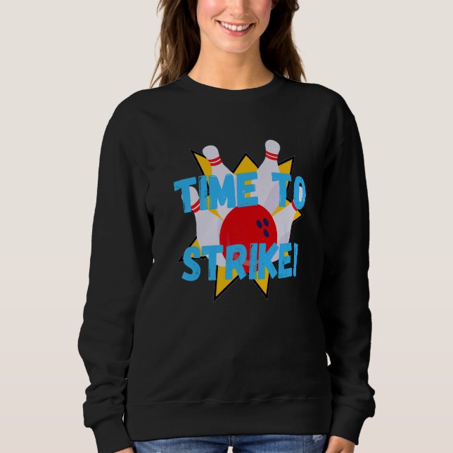 Men's  Bowling  Time to Strike Bowling Pun Sweatshirt (Vorderseite)