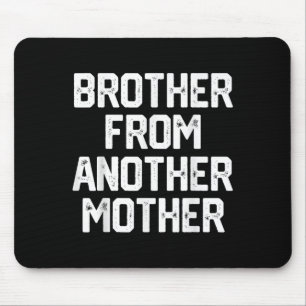 Mens Brother von einer anderen Müttermütterlichen  Mousepad