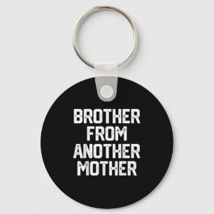 Mens Brother von einer anderen Müttermütterlichen  Schlüsselanhänger