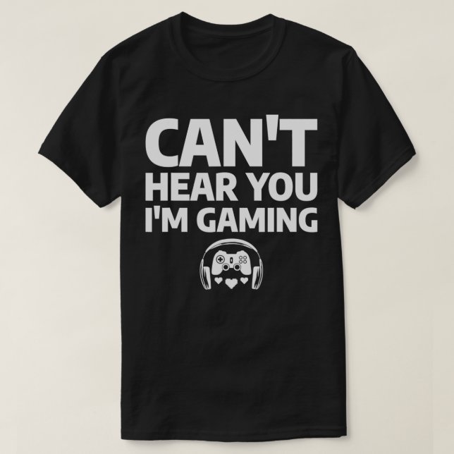 Mens Can't Hear You I'm Gaming Funny Video Game Qu T-Shirt (Design vorne)