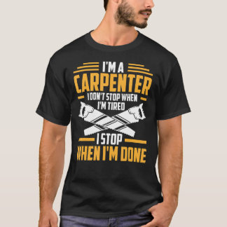 Mens Carpenters arbeiten, bis sie Carpenter sind T-Shirt