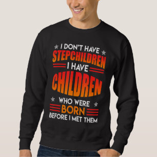 Mens Children No Stepchildren Bonus Vater Stepfath Sweatshirt