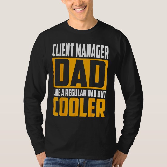 Mens Client Manager Dad  Like a Regular Dad but Co T-Shirt (Vorderseite)