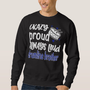 Mens Crazy Proud immer Loud Drumline Brother Sweatshirt