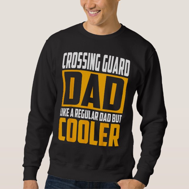Mens Crossing Guard Dad  Like a Regular Dad but Co Sweatshirt (Vorderseite)