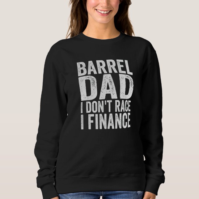 Mens Dad Barrel I Don't Race I Finance Horse Barre Sweatshirt (Vorderseite)