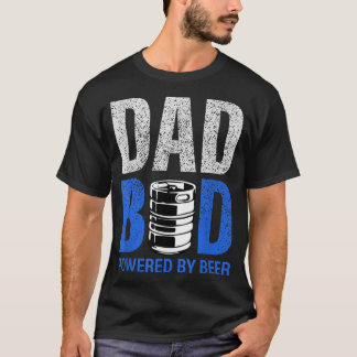 Mens Dad Bod Powered By Drinking Beer Have A Cold T-Shirt