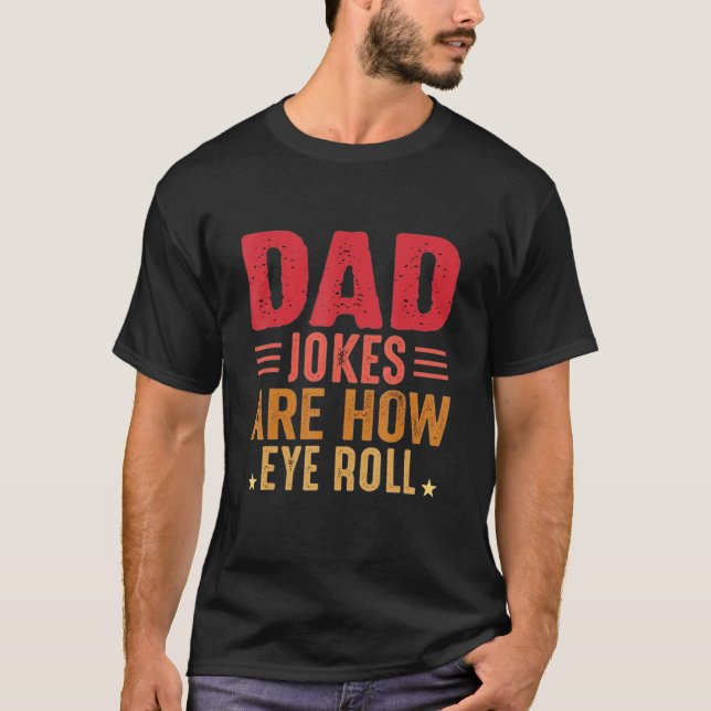 Mens Dad Jokes Are How Eye Roll  Dad Daddy Pun Jok T-Shirt (Vorderseite)