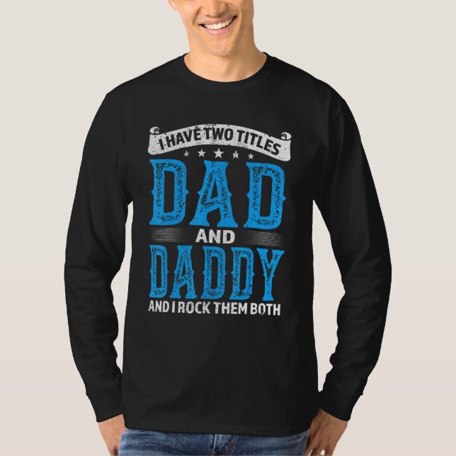 Mens Daddy ich habe zwei Titeln Vater und Daddy T-Shirt (Vorderseite)