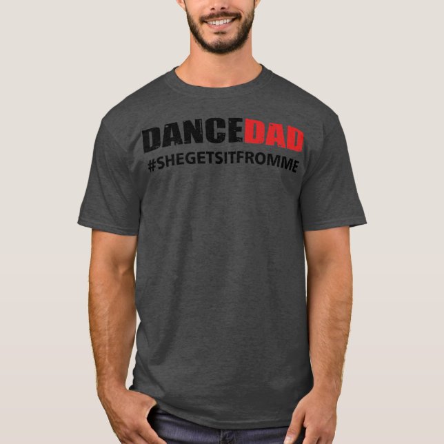 Mens Dance Vater, den sie von mir bekommt  T-Shirt (Vorderseite)