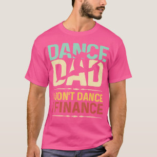 Mens Dance Vater I Don't tanze ich Finanzierung Va T-Shirt