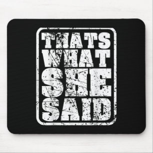 Mens das, was sie sagte lustige Zitate Aussage Re Mousepad