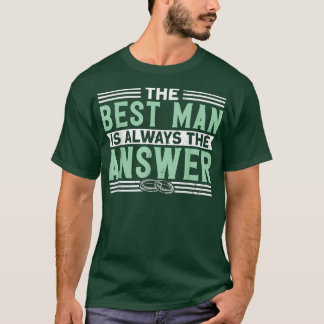 Mens der Trauzeuge ist immer der Antwort-Bachelor  T-Shirt
