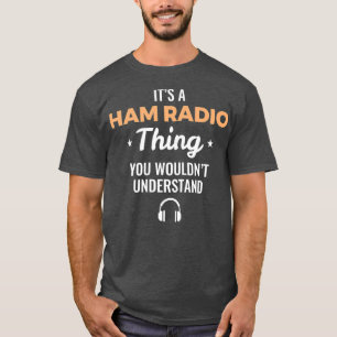 Mens, die du nicht verstehen würdest - Ham Radio  T-Shirt
