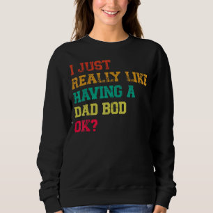 Mens, die ich wirklich gerne einen Vater Bod Ok Va Sweatshirt