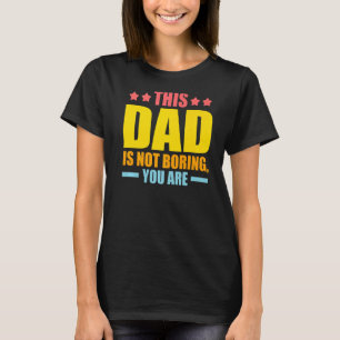 Mens dieser Vater nicht langweilig, du bist Vater  T-Shirt