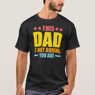 Mens dieser Vater nicht langweilig, du bist Vater  T-Shirt