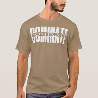 Mens DOMINATE Gym Fitness Workout Bodybuilding Mot T-Shirt