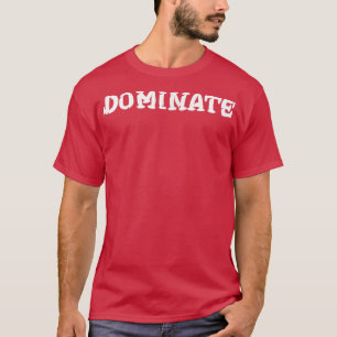 Mens DOMINATE Gym Fitness Workout Bodybuilding Mot T-Shirt