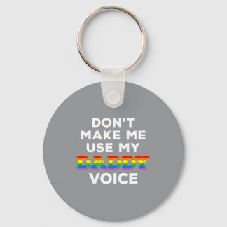 Mens Dont Make Me Use My Daddy Voice Funny Gay Be Schlüsselanhänger