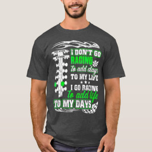 Mens Drag Racing fügt meinen Tagen Leben hinzu T-Shirt