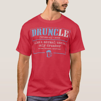 Mens Druncle Like A Normal Uncle Only Drunker Beer T-Shirt