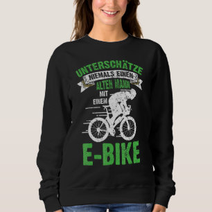 Mens E Bike Bicycle Old Man Sprichwort Herren Ebik Sweatshirt