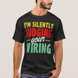 Mens Electrician Ich urteile leise Ihren Wiri T-Shirt