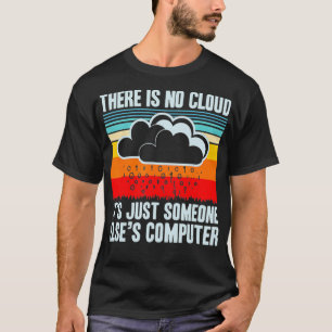 Mens Es gibt keine Wolke, es ist nur jemand andere T-Shirt