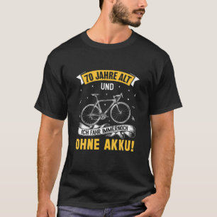 Mens Fahrrad 70 Jahre alt und ich fahre ohne Batt T-Shirt