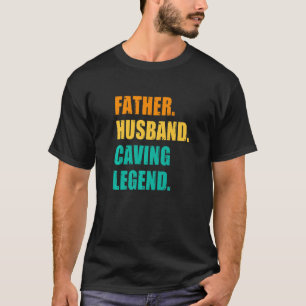 Mens Father Husband Caving Legend Spelology Spelu T-Shirt