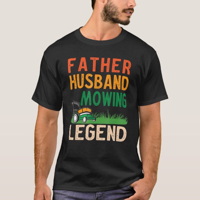 Mens Father Husband Mowing Legend Gardner Dad Lawn T-Shirt (Vorderseite)