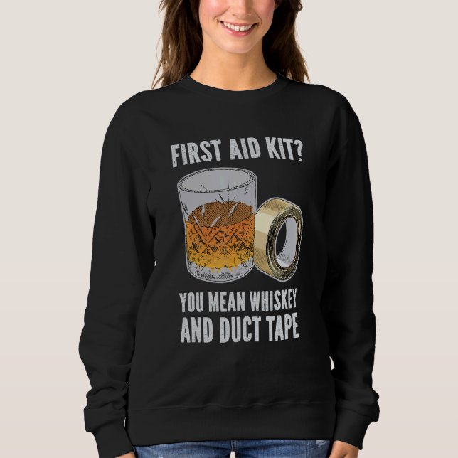 Mens First Aid Kit You Man Whiskey and Duct Tape Sweatshirt (Vorderseite)