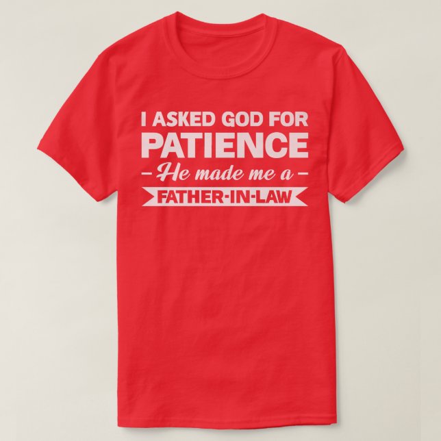 Mens fragte ich gute Geduld Vaterinlaw daughterinl T-Shirt (Design vorne)