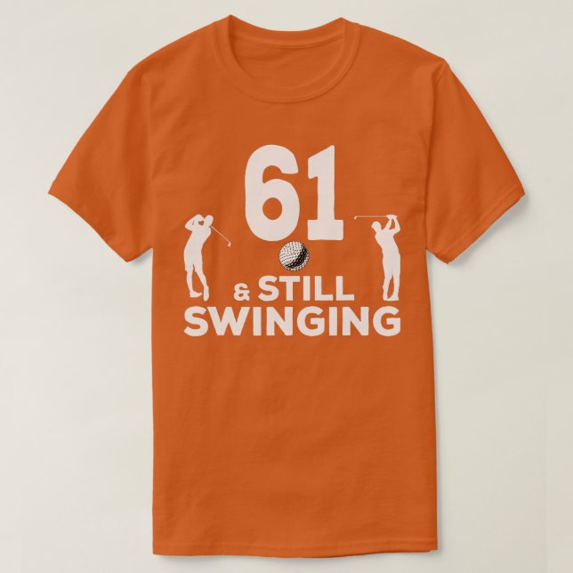 Mens Funny 61 und immer noch schwingen 61. Geburts T-Shirt (Design vorne)