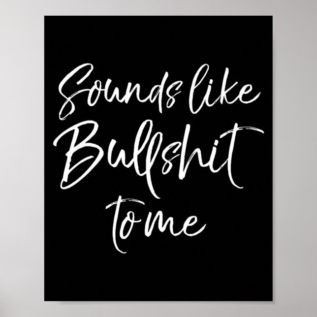 Mens Funny Bs Quote Sarcastic Gag Gift Sounds Like Poster (Vorne)