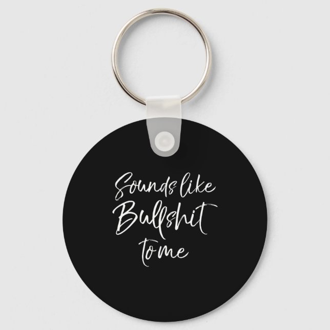 Mens Funny Bs Quote Sarcastic Gag Gift Sounds Like Schlüsselanhänger (Vorderseite)