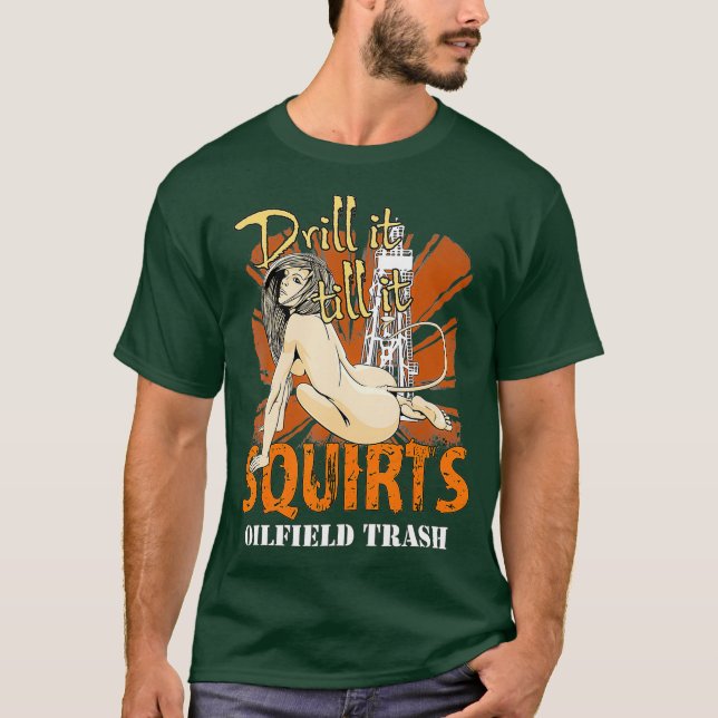 Mens Funny Drill It Roughneck Oilfield Worker T-Shirt (Vorderseite)