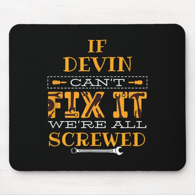 Mens Funny If Devin Can't Fix It, Were All Screwed Mousepad (Vorne)
