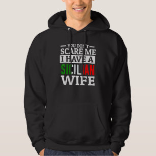 Mens Funny Italian You Don't Scare Me Sicilian Wif Hoodie