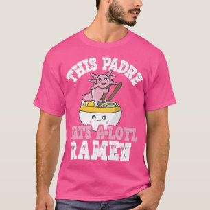Mens Funny Padre Ramen Axolotl Puff Dieser Padre f T-Shirt