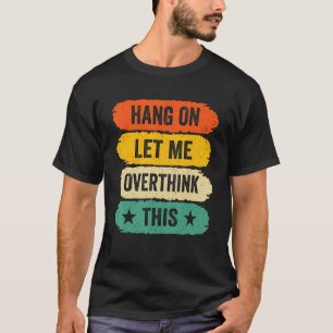 Mens Funny Sarcastic Redewendungen, Retro Hang on T-Shirt