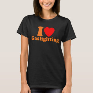 Mens Gaslight I Liebe Gaslighting I heart Gaslight T-Shirt