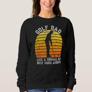 Mens Golf Vater wie ein normaler Vater nur viel an Sweatshirt