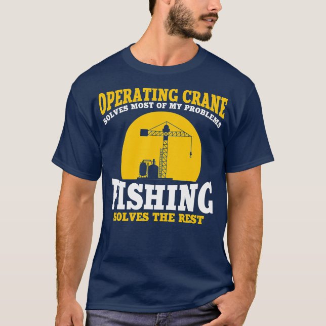 Mens Great Crane Operator and Fishing Sprichwort T-Shirt (Vorderseite)