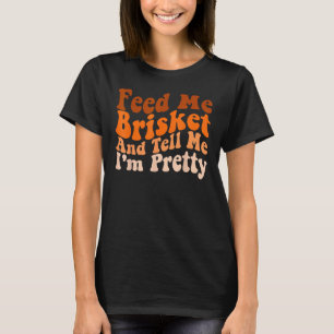 Mens Groovy Barbecue Fütterte mir Brisket und erzä T-Shirt