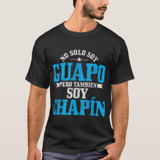 Mens Guapo Chapin Spanisch Latino Funny Guatemala  T-Shirt