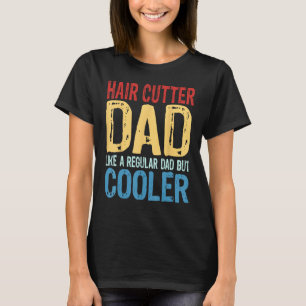 Mens Hair Cutter Vater Wie ein regelmäßiger Vater, T-Shirt