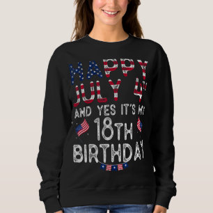 Mens Happy 4 Juli und ja, es ist mein 18. Geburtst Sweatshirt