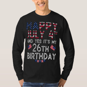 Mens Happy 4 Juli und ja es ist mein 26. Geburtsta T-Shirt